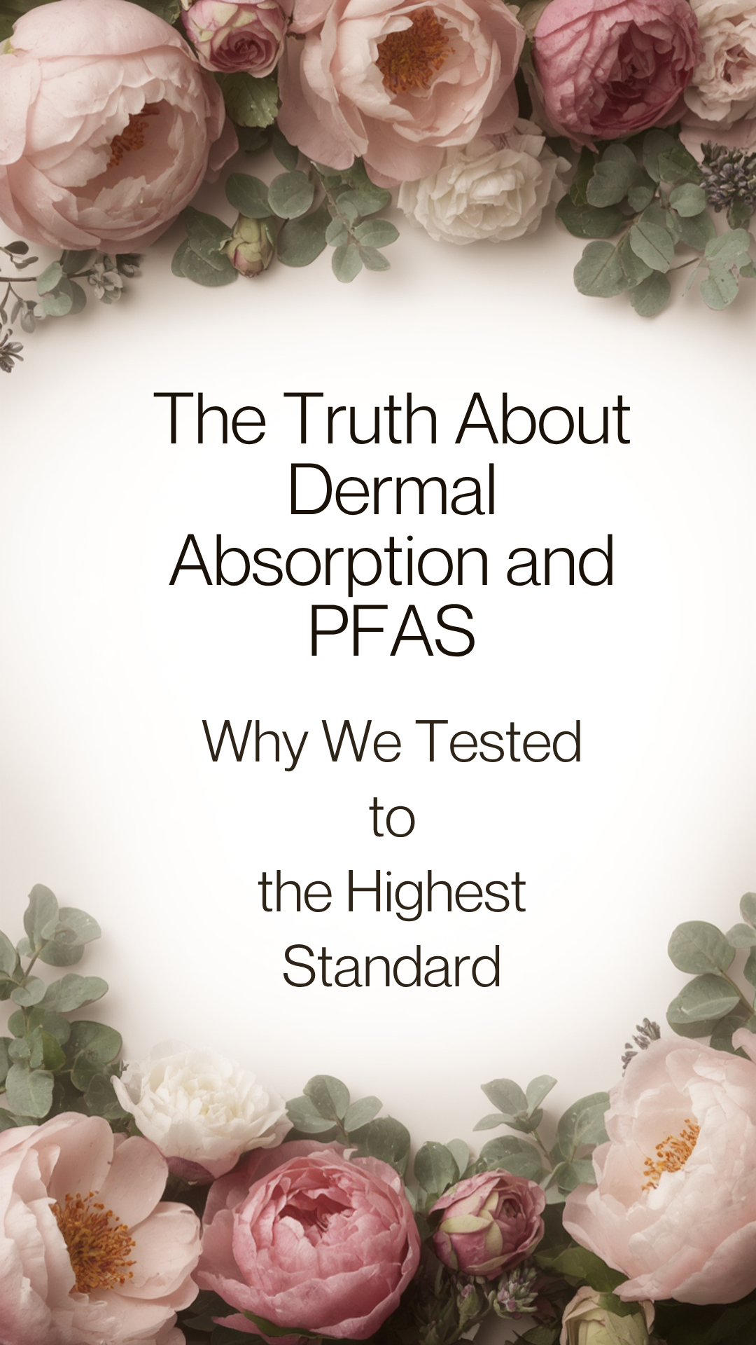 The Truth About Dermal Absorption and PFAS: Why We Tested to the Highest Standard